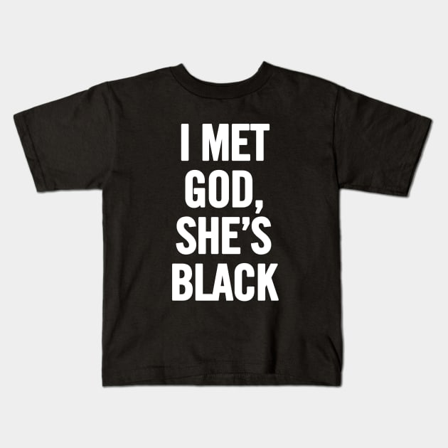 I Met God, She's Black Kids T-Shirt by sergiovarela